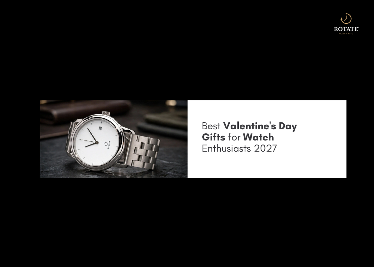 Best Valentine's Day Gifts for Watch Enthusiasts 2027