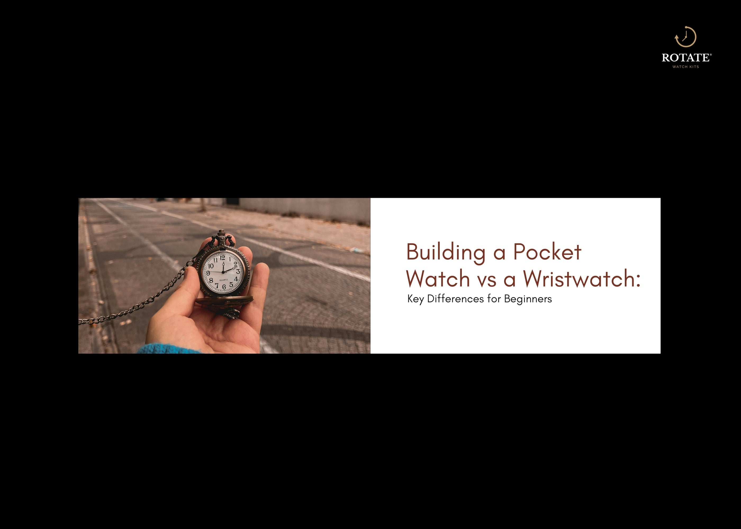Building a Pocket Watch vs a Wristwatch: Key Differences for Beginners
