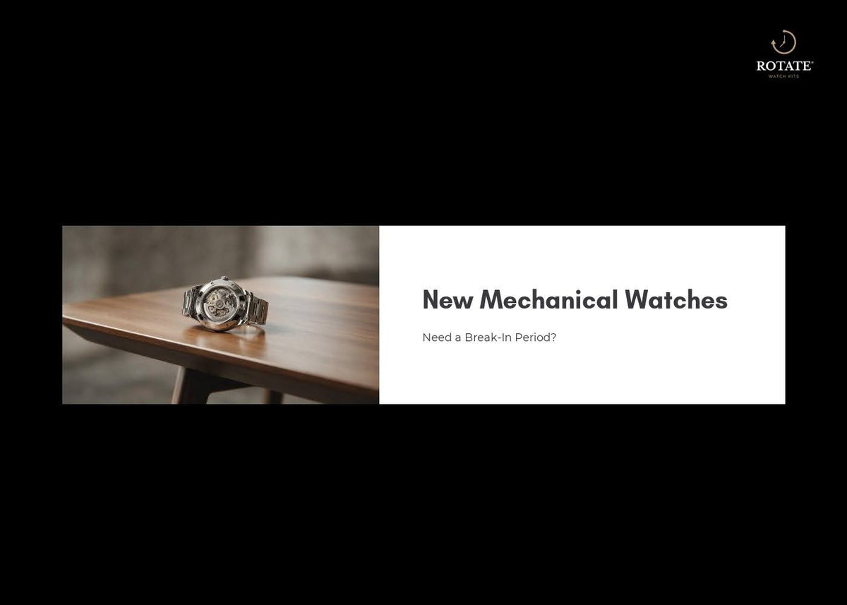 Do New Mechanical Watches Need a Break-In Period?