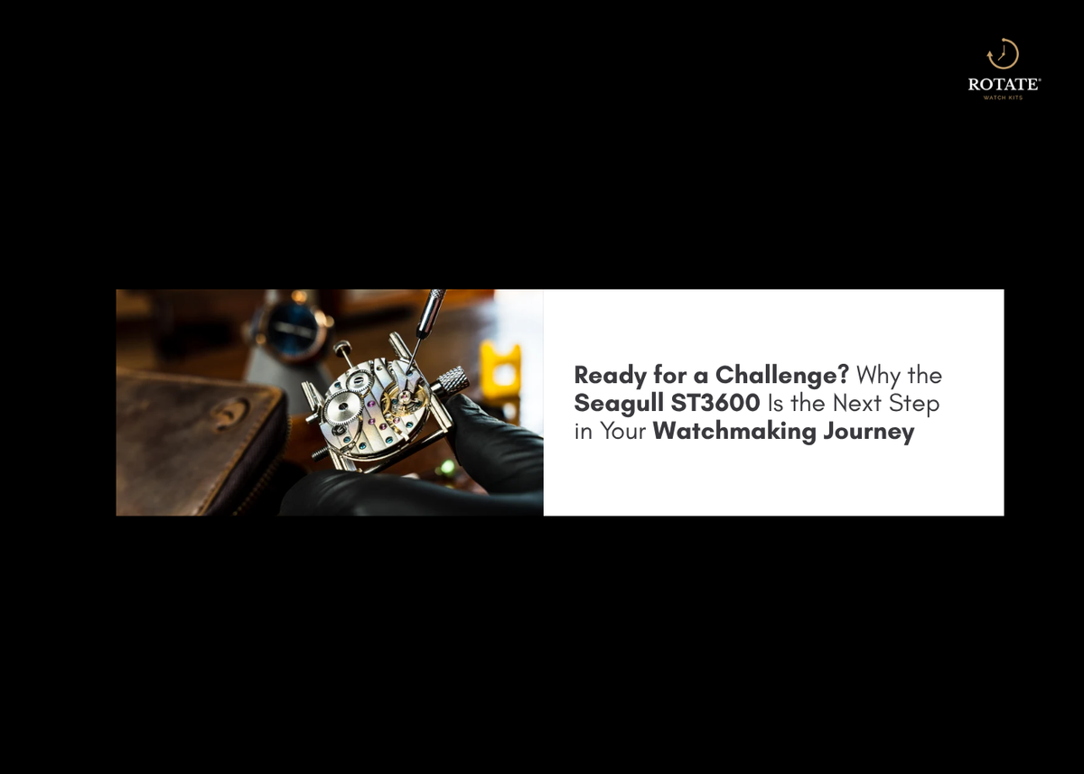 Ready for a Challenge? Why the Seagull ST3600 Is the Next Step in Your Watchmaking Journey