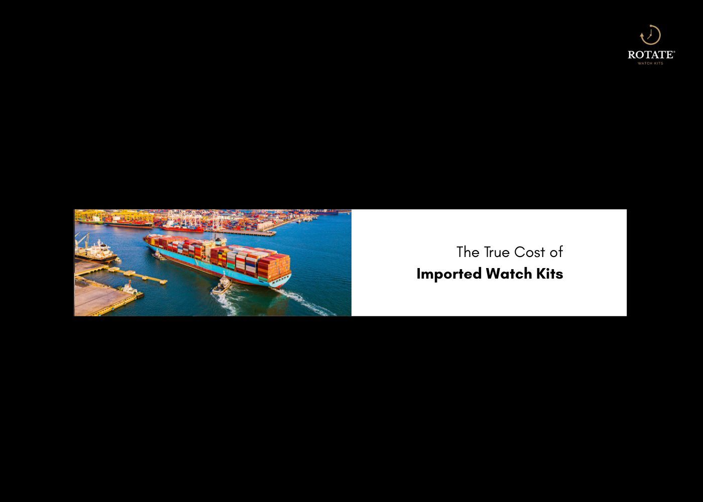 True Cost of Imported Watch Kits in 2025