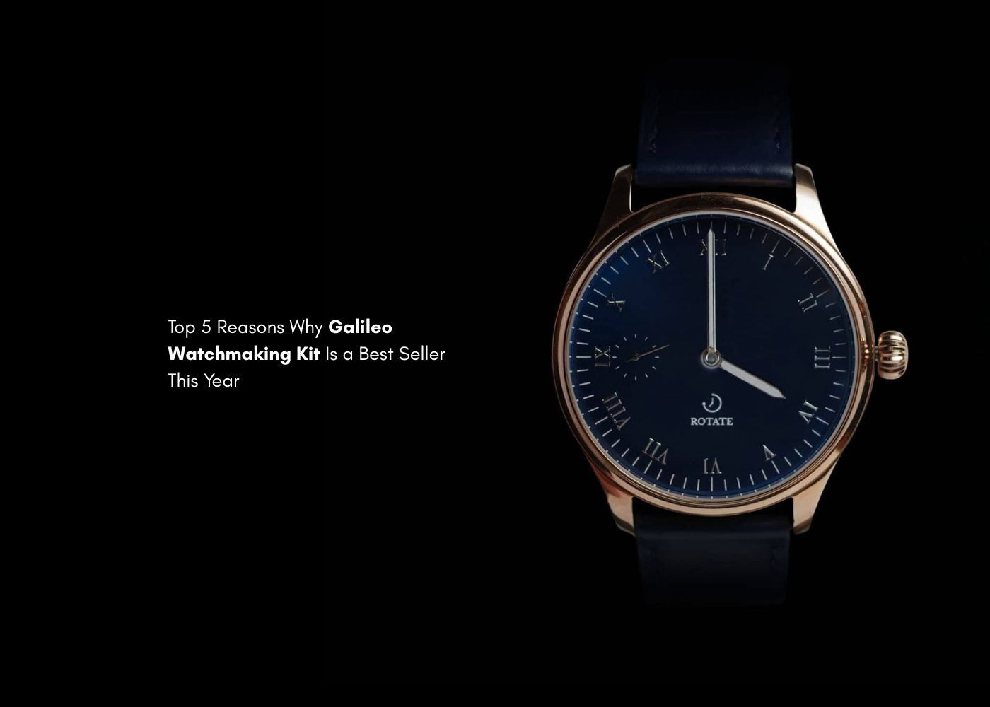 Top 5 Reasons Galileo Watchmaking Kit is our 2026 Best Seller