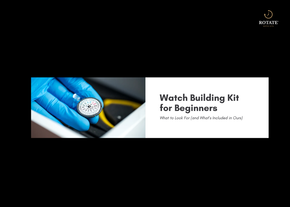 Watch Building Kit for Beginners: What to Look For (and What's Included in Ours)