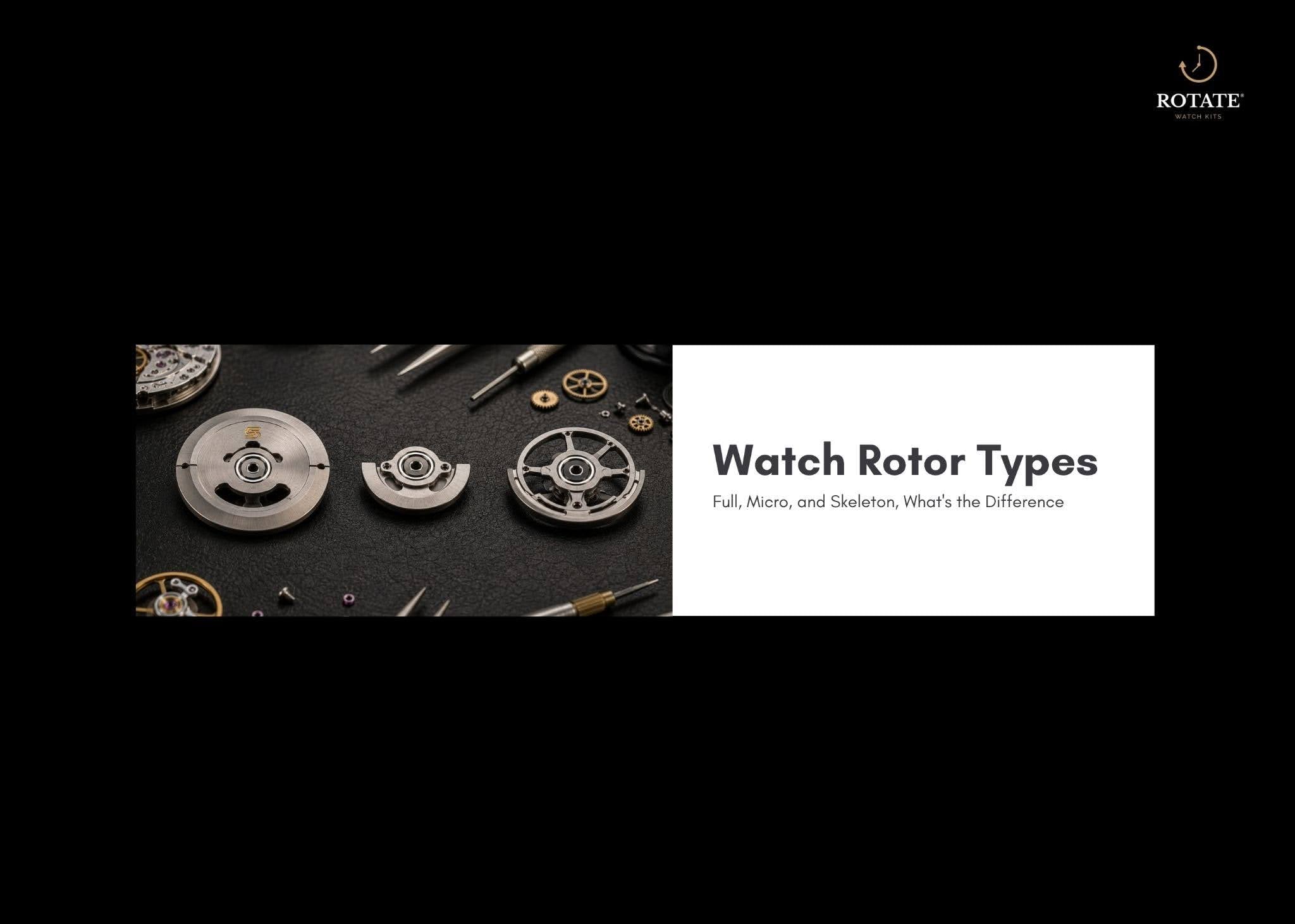 Watch Rotor Types: Full, Micro, and Skeleton, What's the Difference