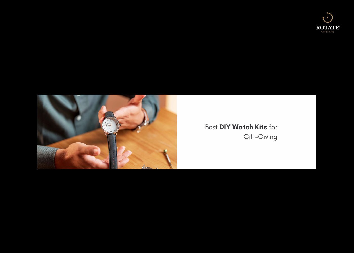 Best DIY Watch Kits for Gifts | Unique Watch Building Kits