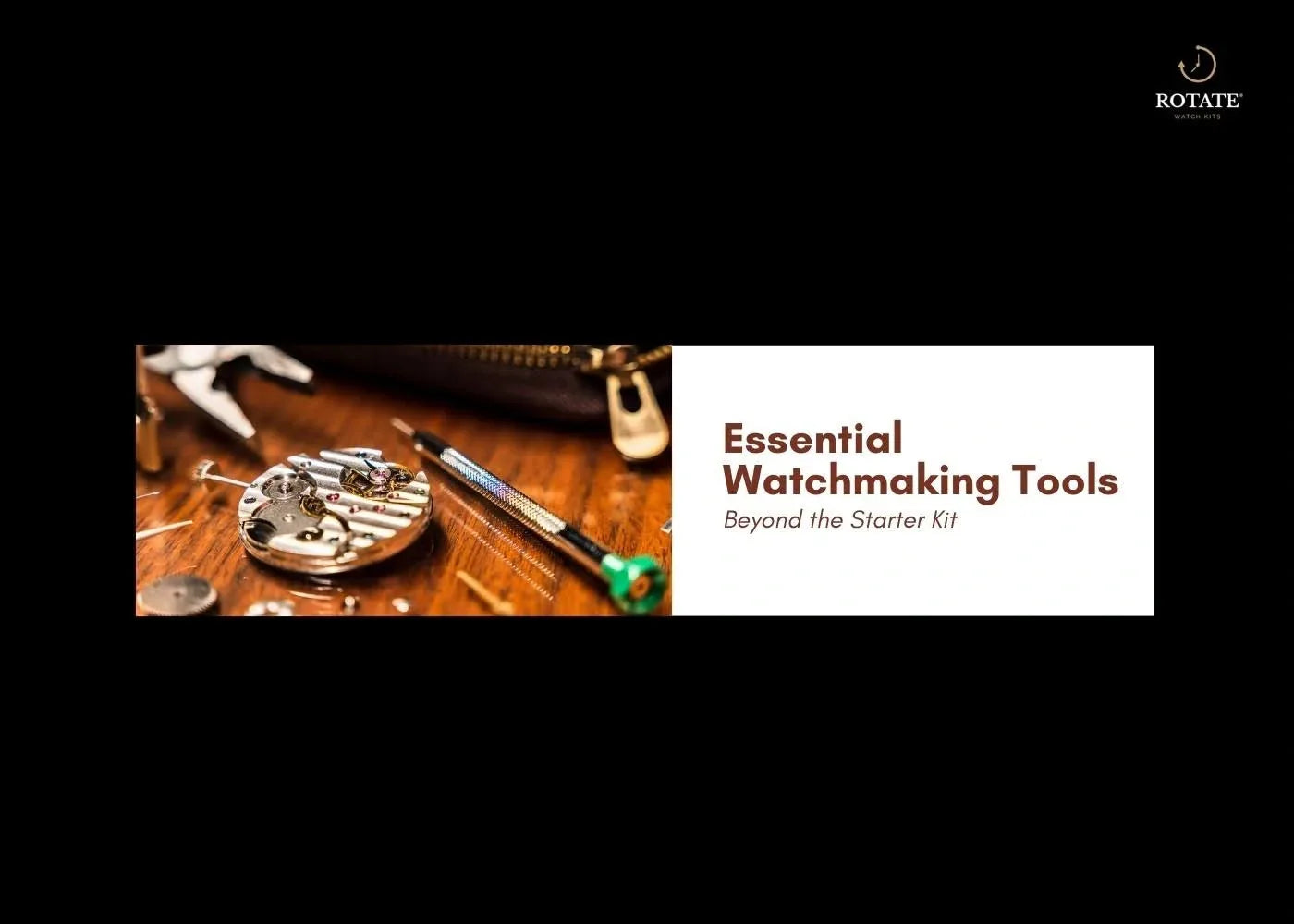 Watchmaking Tools Beyond the Starter Kit