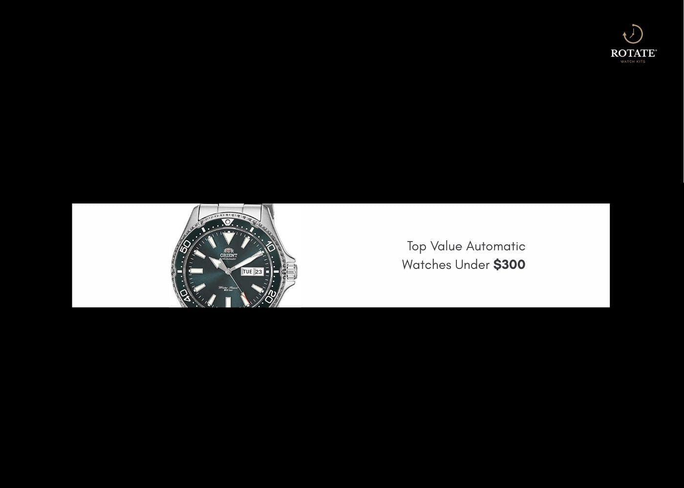 top value automatic watches under $300