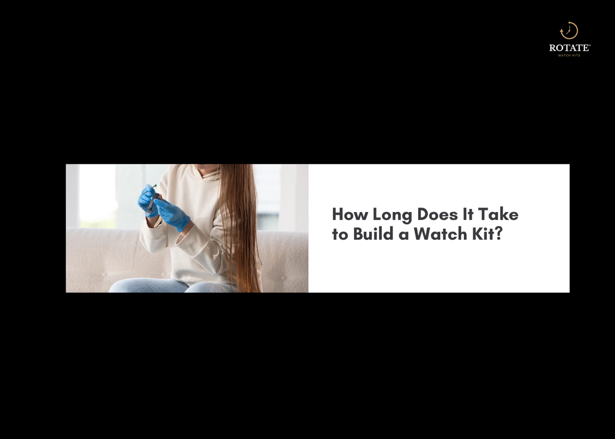 How Long Does It Take to Build a Watch Kit?
