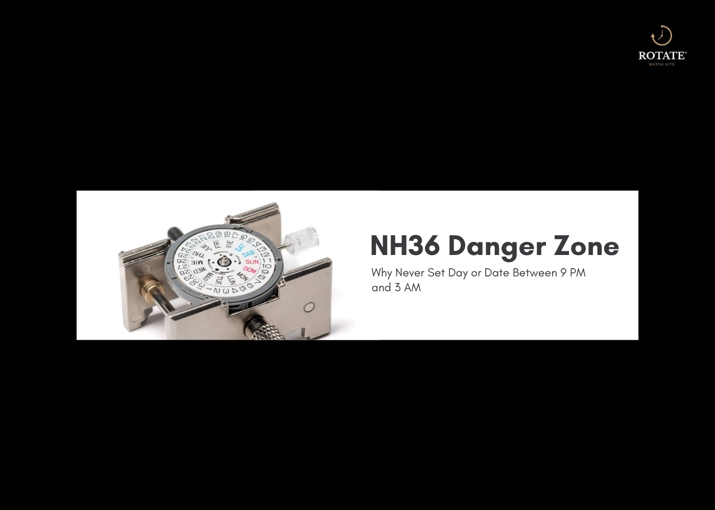 NH36 Danger Zone: Why Never Set Day or Date Between 9 PM and 3 AM