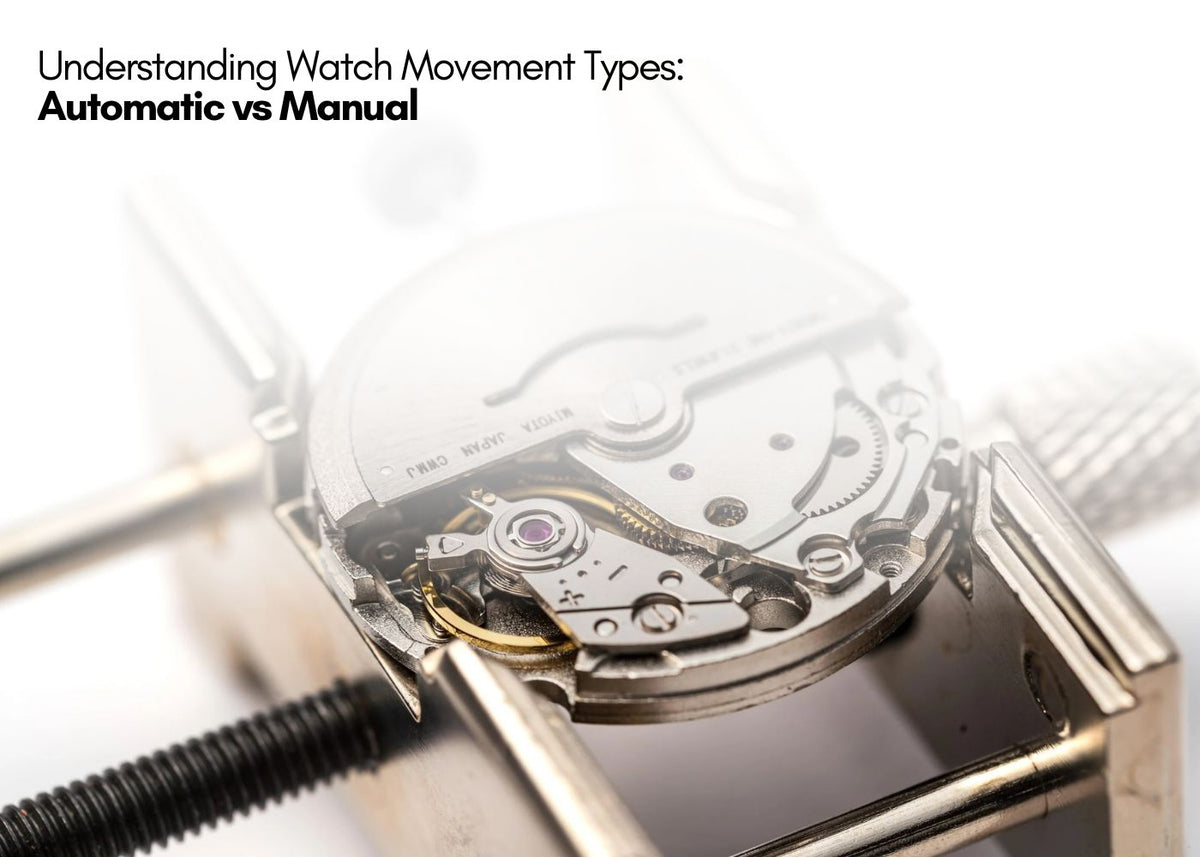 Watch Mechanism Types Understanding Watch Movement Types: Automatic vs Manual