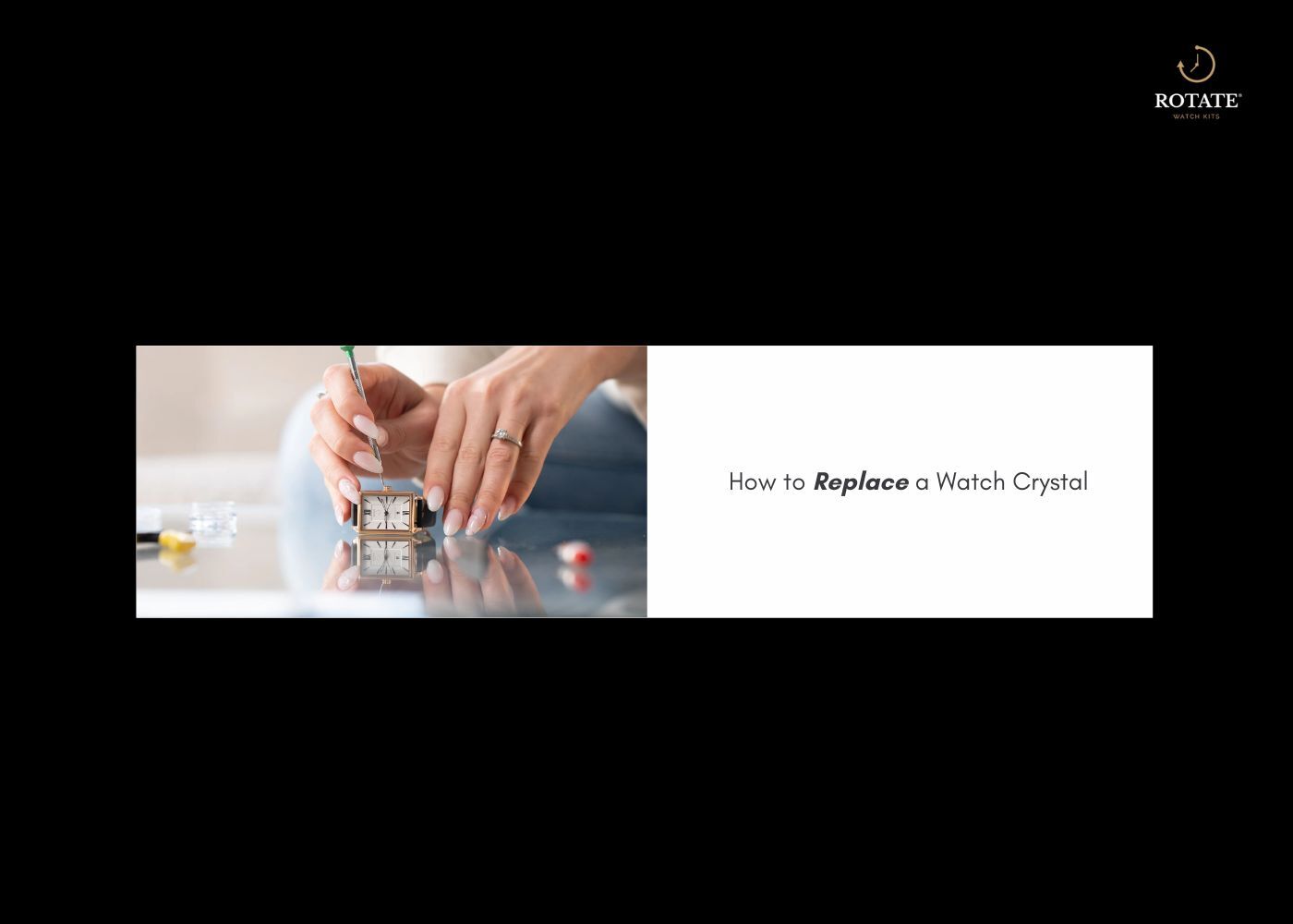 how to replace a watch crystal