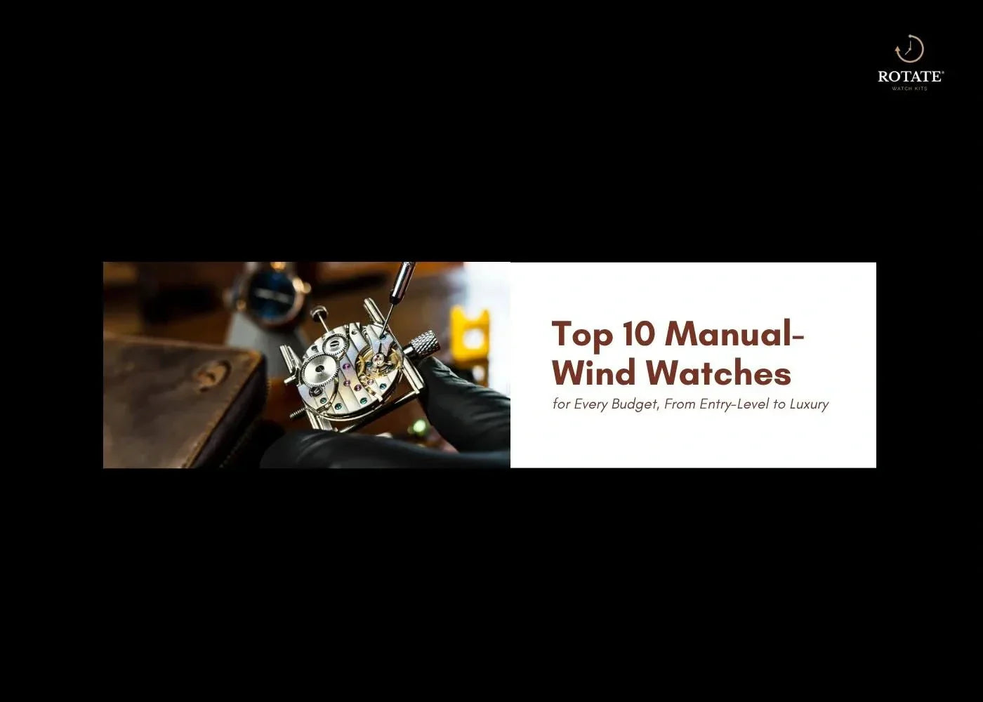 Top 10  Manual-Wind Watches for Every Budget
