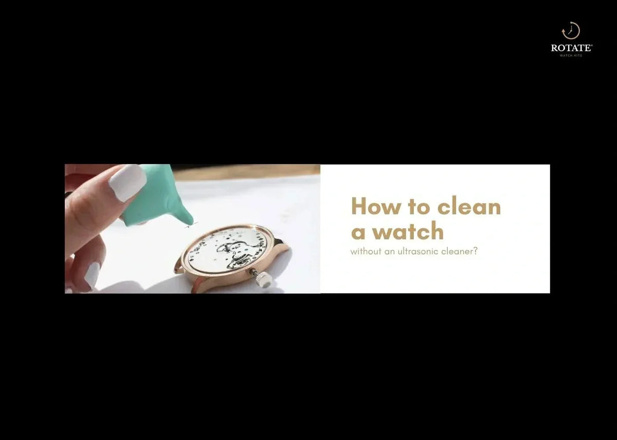How to clean a watch without an ultrasonic cleaner?