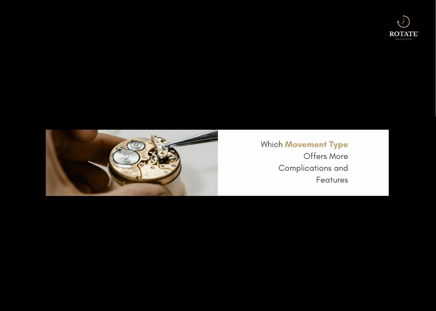 which movement type offers more complications and features