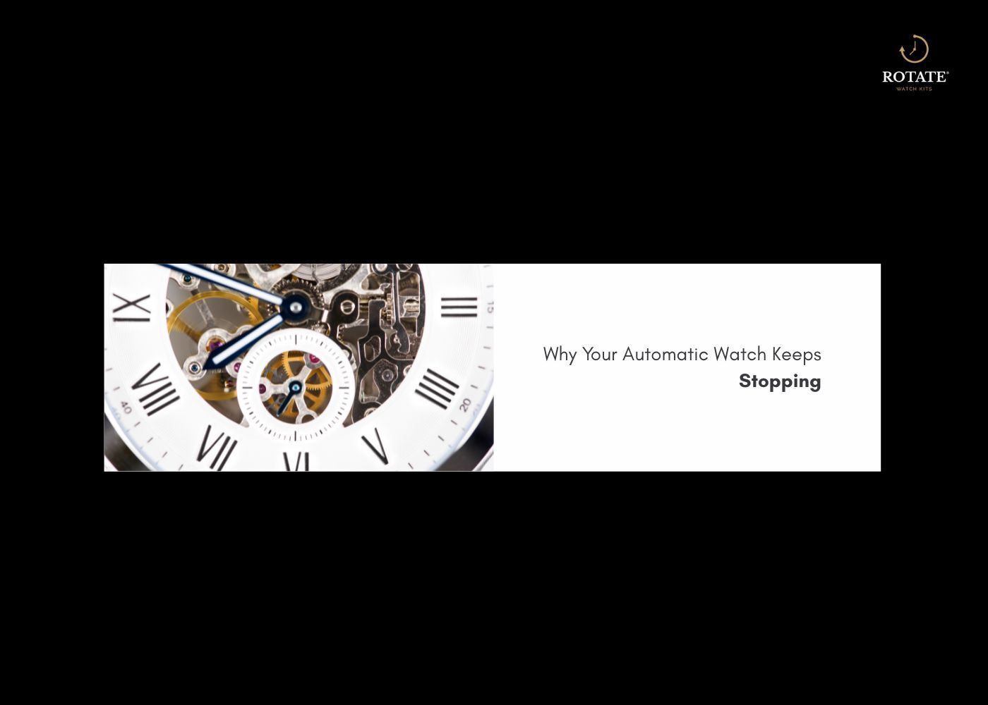 why automatic watches stop and how to Fix It