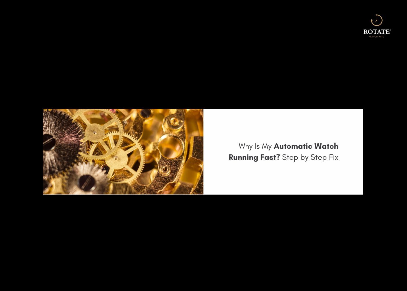 why is my automatic watch running fast step by step fix